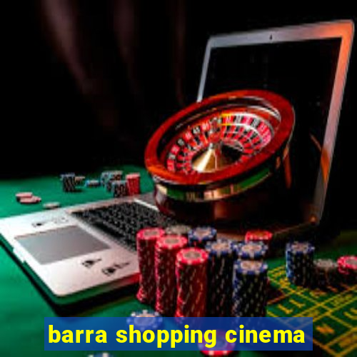 barra shopping cinema